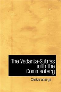 The Vedanta-Sutras with the Commentary