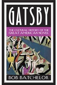 Gatsby: The Cultural History of the Great American Novel
