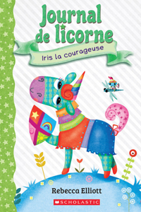 Journal de Licorne: N° 3 - Iris La Courageuse