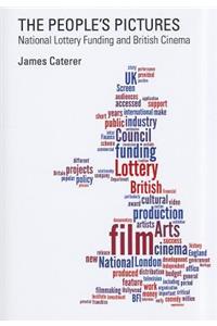 Peopleâ (Tm)S Pictures: National Lottery Funding and British Cinema