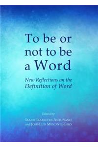 To Be or Not to Be a Word: New Reflections on the Definition of Word
