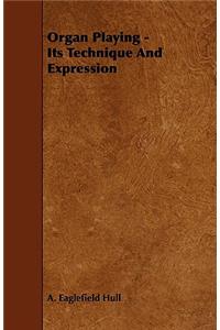 Organ Playing - Its Technique and Expression