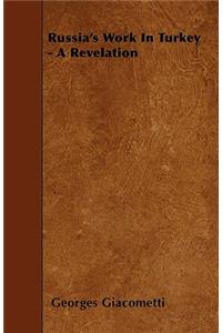 Russia's Work In Turkey - A Revelation