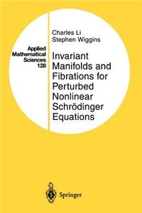 Invariant Manifolds and Fibrations for Perturbed Nonlinear Schrödinger Equations