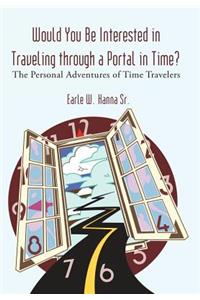 Would You Be Interested in Traveling Through a Portal in Time?
