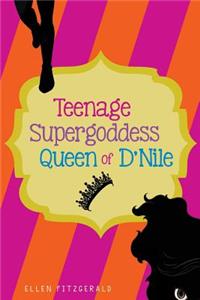 Teenage Super Goddess, Queen of D'Nile