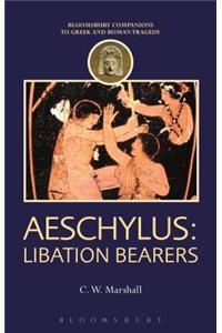 Aeschylus: Libation Bearers