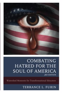 Combating Hatred for the Soul of America: Watershed Moments for Transformational Educators