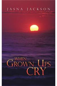 When Grown Ups Cry