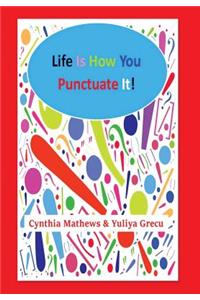 Life Is How You Punctuate It!