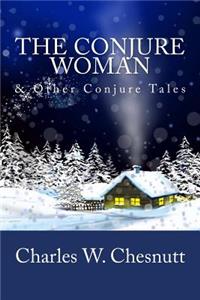 Conjure Woman & Other Conjure Tales