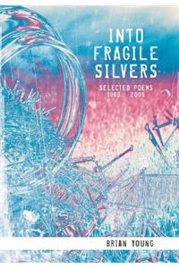 Into Fragile Silvers