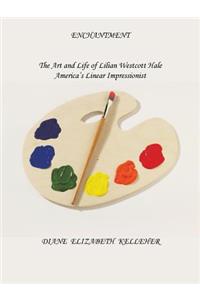 ENCHANTMENT The Art and Life of Lilian Westcott Hale