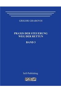 Praxis Der Steuerung. Weg Der Rettun. Band 3.