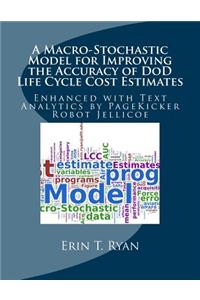 Macro-Stochastic Model for Improving the Accuracy of DoD Life Cycle Cost Estimates