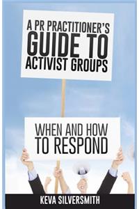 PR Practitioner's Guide to Activist Groups