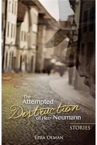 The Attempted Destruction of Herr Neumann - Stories