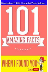 When I Found You - 101 Amazing Facts You Didn't Know