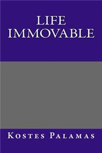 Life Immovable