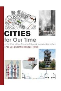 Cities for Our Time Fall 2014 Competition Entries
