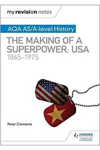 My Revision Notes: AQA AS/A-level History: The making of a Superpower: USA 1865-1975