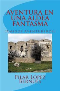 AVENTURA EN UNA ALDEA FANTASMA (Amigos Aventureros)