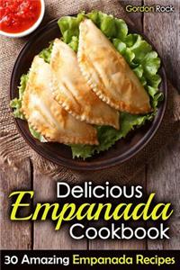 Delicious Empanada Cookbook: 30 Amazing Empanada Recipes
