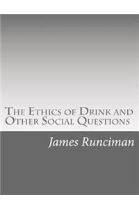 Ethics of Drink and Other Social Questions