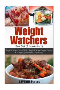 Weight Watchers Diet Box Set: (3 in 1) Weight Watchers Freezer Meals, Weight Watchers Pressure Cooker & Weight Watchers Dutch Oven Recipes