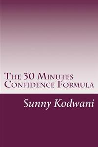 The 30 Minutes Confidence Formula
