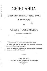 Chihuahua, A New and Original Social Drama in Four Acts