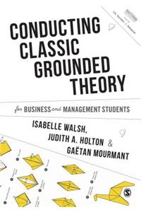 Conducting Classic Grounded Theory for Business and Management Students