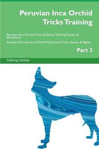 Peruvian Inca Orchid Tricks Training Peruvian Inca Orchid Tricks & Games Training Tracker & Workbook. Includes