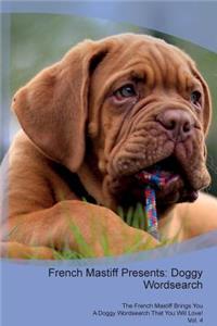 French Mastiff Presents: Doggy Wordsearch the French Mastiff Brings You a Doggy Wordsearch That You Will Love! Vol. 4