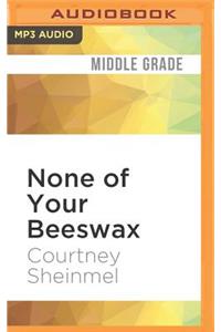 None of Your Beeswax