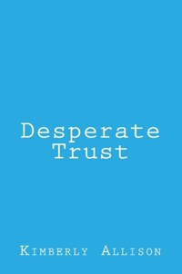 Desperate Trust