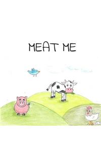 Meat me