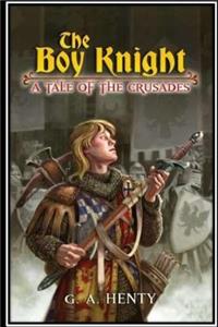 Boy Knight. A tale of the crusades