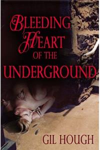 Bleeding Heart of the Underground