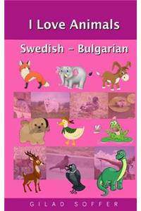 I Love Animals Swedish - Bulgarian