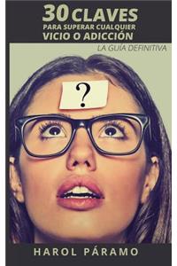 30 Claves para superar cualquier vicio o adicción