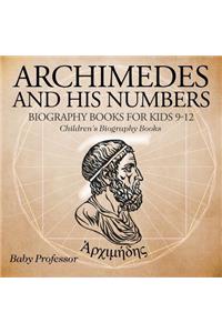 Archimedes and His Numbers - Biography Books for Kids 9-12 Children's Biography Books