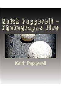 Keith Pepperell - Photographs Five