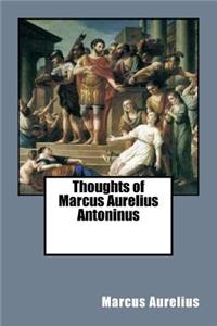 Thoughts of Marcus Aurelius Antoninus