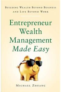Entrepreneur Wealth Management Made Easy
