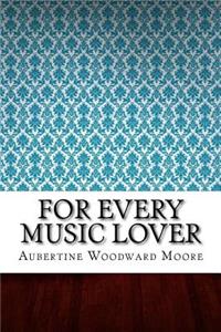 For Every Music Lover