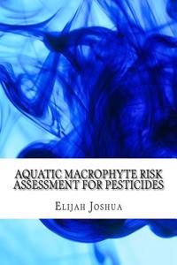 Aquatic Macrophyte Risk Assessment for Pesticides
