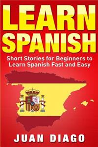 Learn Spanish: Short Stories to Learn Spanish Fast & Easy