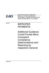 Improper payments, additional guidance could provide more consistent compliance determinations and reporting by inspectors general