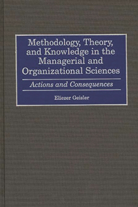 Methodology, Theory, and Knowledge in the Managerial and Organizational Sciences